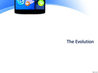 The Evolution
 