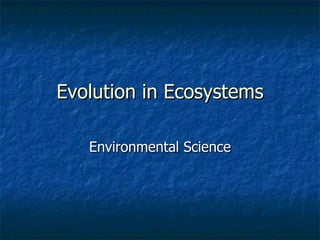 Evolution in Ecosystems Environmental Science 