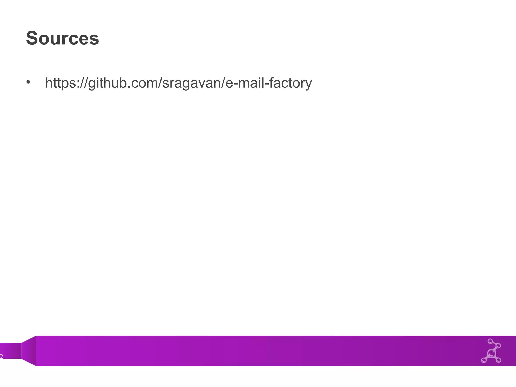 2
Sources
• https://github.com/sragavan/e-mail-factory
 