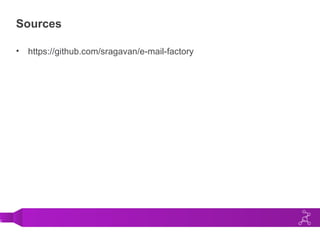 2
Sources
• https://github.com/sragavan/e-mail-factory
 