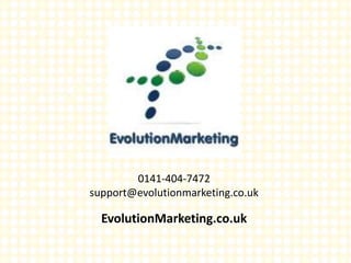 0141-404-7472
support@evolutionmarketing.co.uk
EvolutionMarketing.co.uk
 