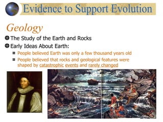Geology
The Study of the Earth and Rocks
Early Ideas About Earth:
  People believed Earth was only a few thousand years old
  People believed that rocks and geological features were
  shaped by catastrophic events and rarely changed
 