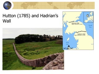 Hutton (1785) and Hadrian’s
Wall
 