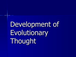 Development of
Evolutionary
Thought
 