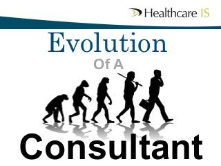 Contractors Do
Evolution 	

Of A	

Consultant	

 