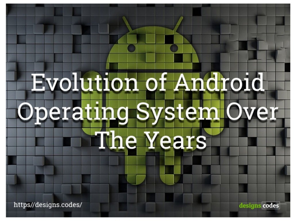 Evolution Of Android Operating System Over The Years