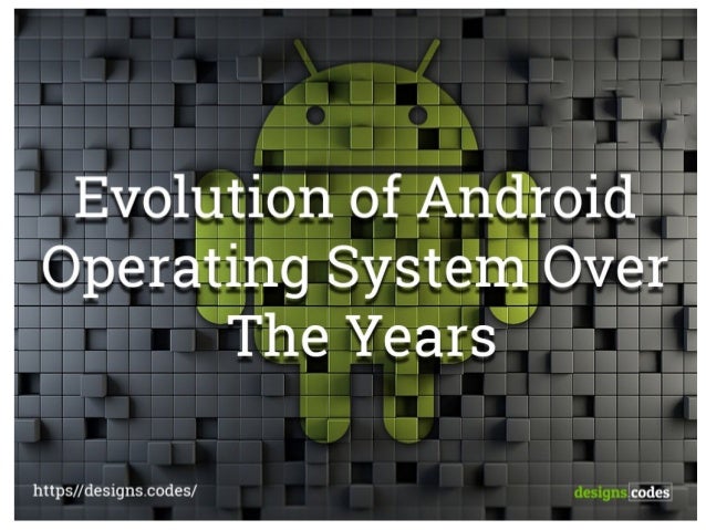 Evolution Of Android Operating System Over The Years Evolution Of Android Operating System Over The Years