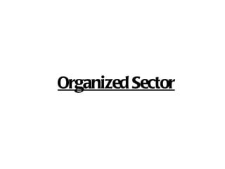 Organized Sector
 
