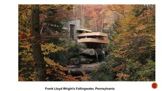 Frank Lloyd Wright’s Fallingwater, Pennsylvania
 