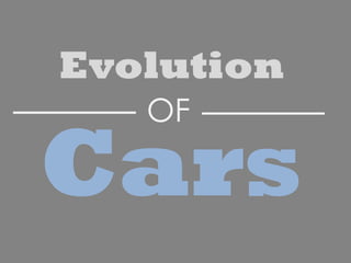 Evolution
OF

Cars

 