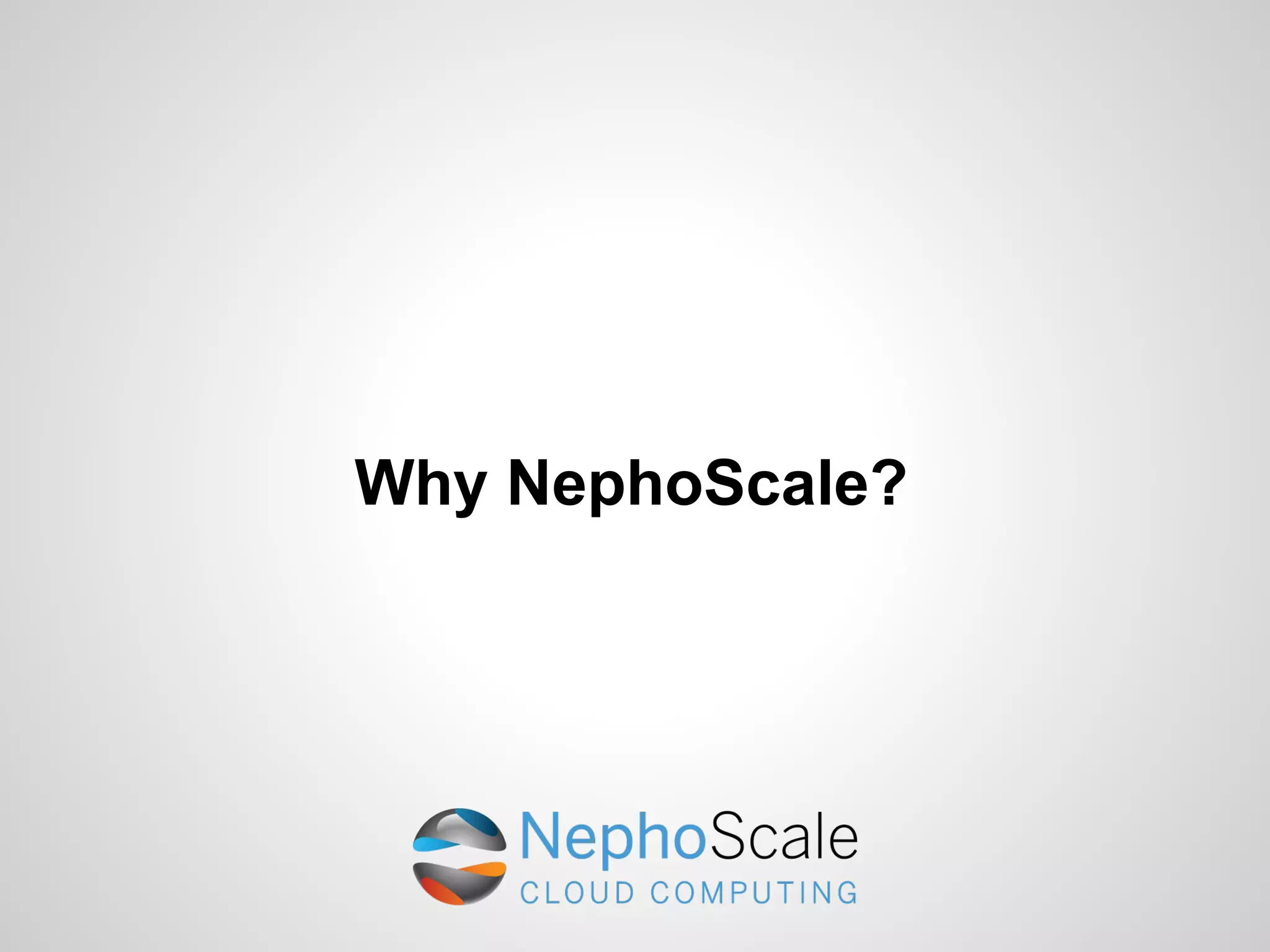Why NephoScale?
 