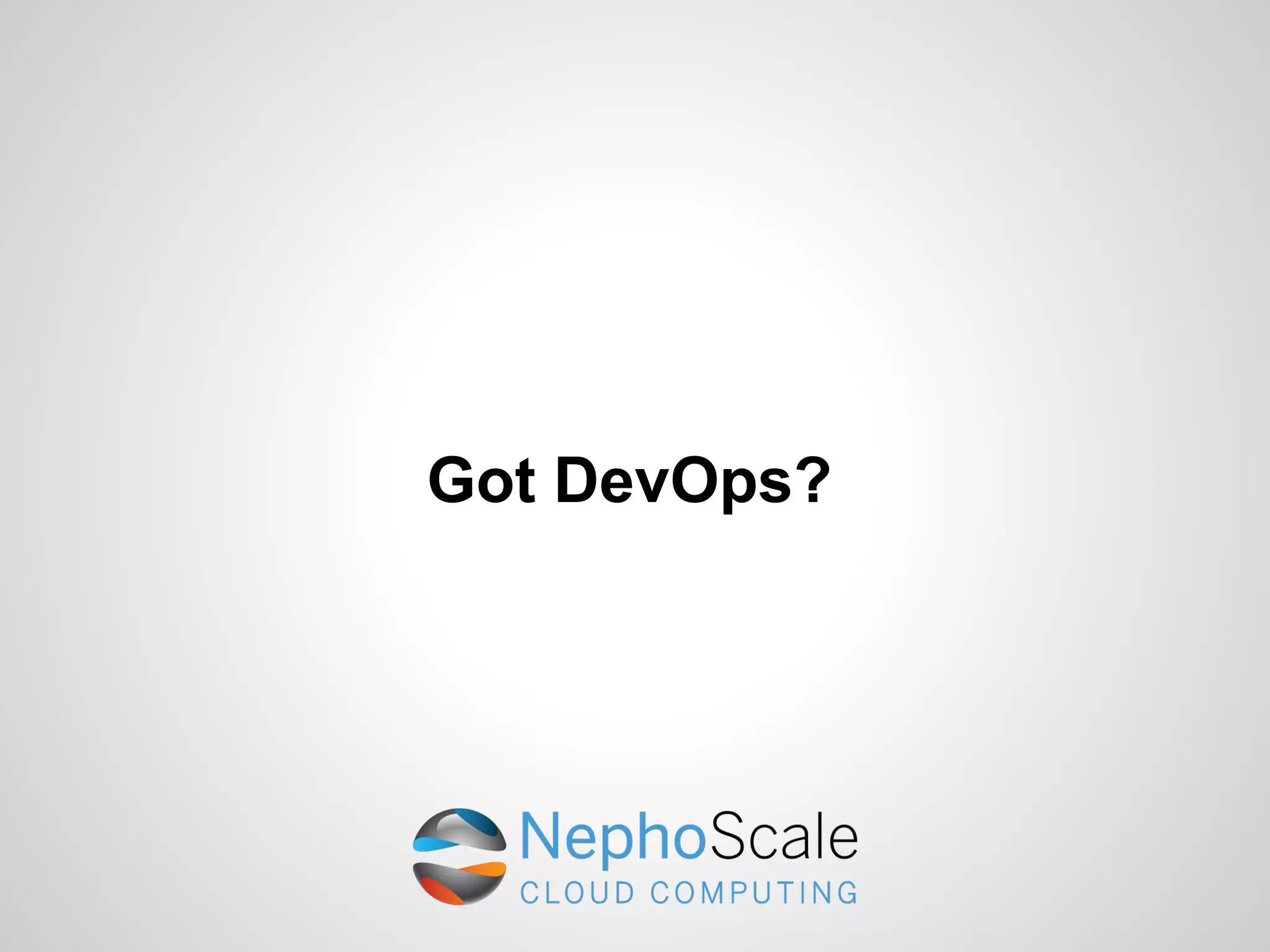 Got DevOps?
 