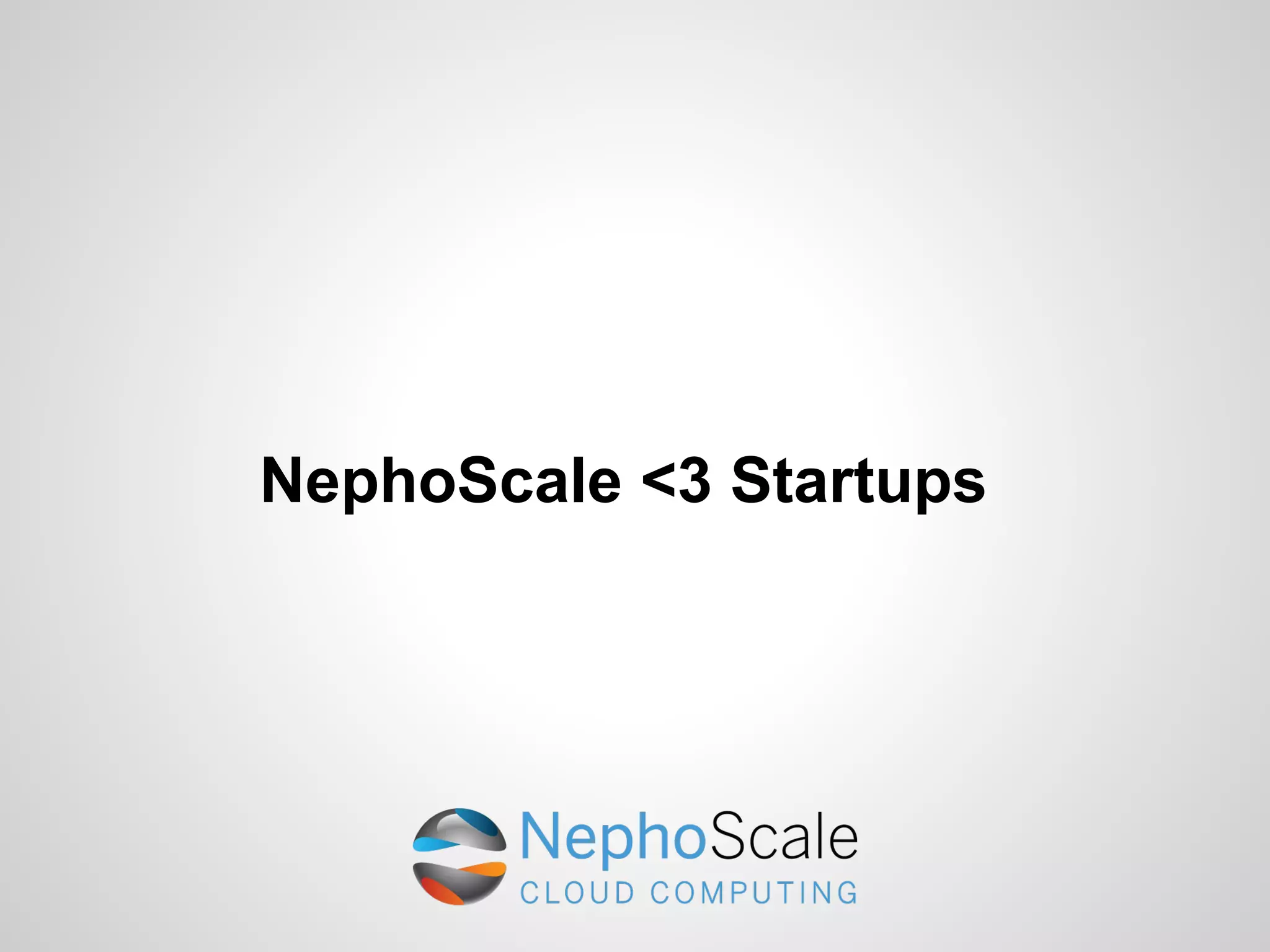 NephoScale <3 Startups
 