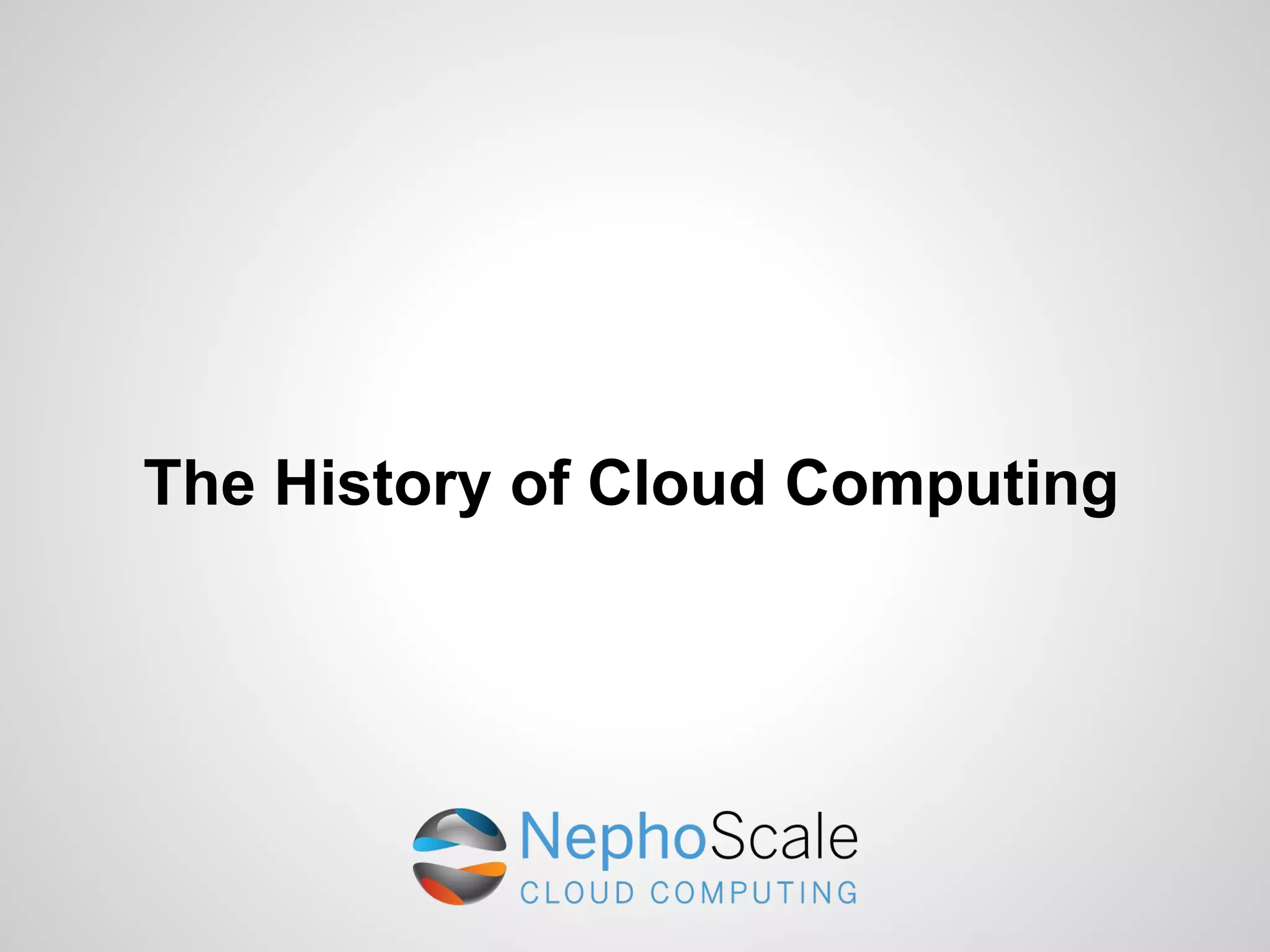 The History of Cloud Computing
 