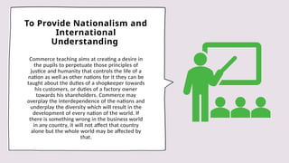 Evolutionof commerceeducation and General aims and objectives of ...