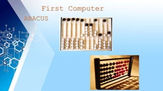 First Computer
ABACUS
 