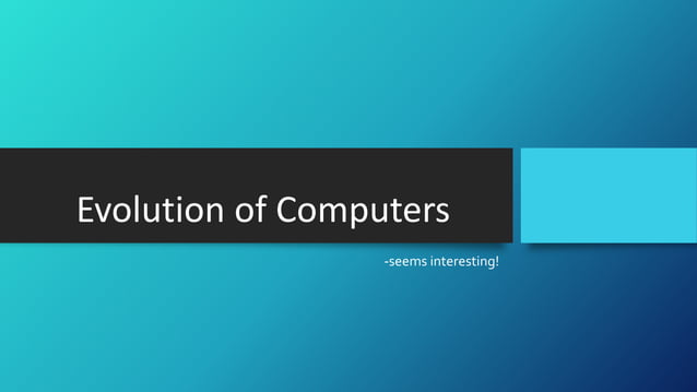 Evolution of computers | PPTX