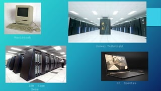 Macintosh
IBM Blue
Gene
Sunway TaihuLight
HP Spectre
 