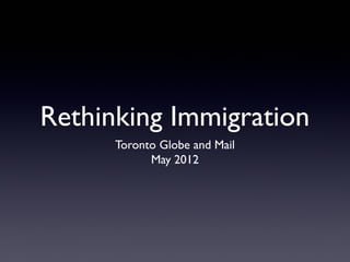 Rethinking Immigration
Toronto Globe and Mail
May 2012

 