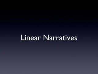 Linear Narratives

 