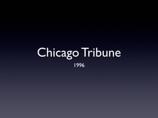Chicago Tribune
1996

 