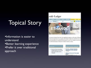 Topical Story
•Information is easier to

understand
•Better learning experience
•Prefer it over traditional
approach

 