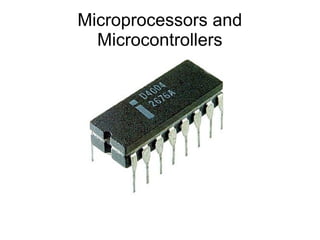 Microprocessors and
Microcontrollers
 