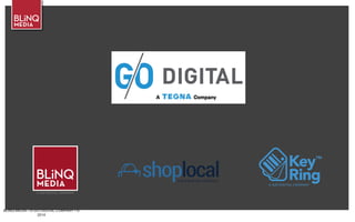 BLINQ MEDIA – A G/O DIGITAL COMPANY • ©
2014
 