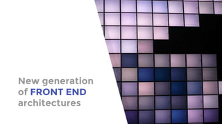 Evolution of front end architectures | PPT