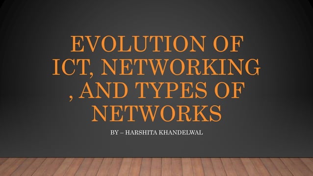 Evolution of ict, networking , and types | PPTX