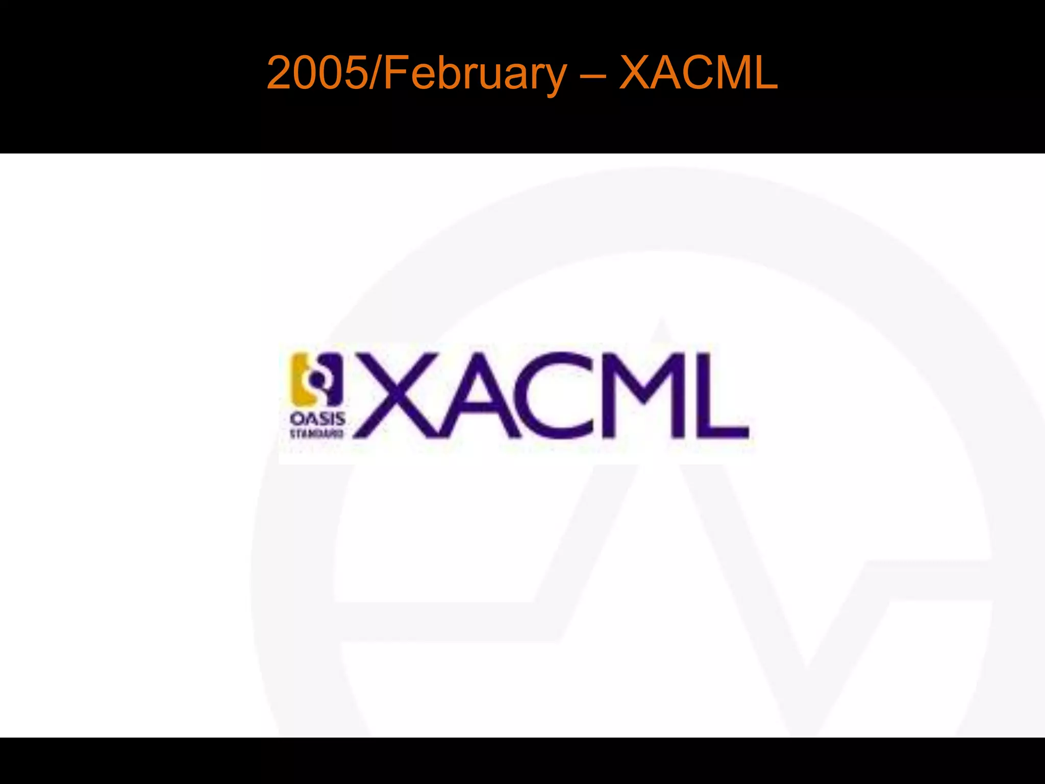 2005/February – XACML
 