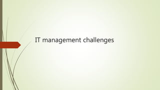 IT management challenges
 