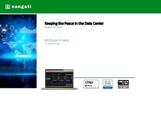 Keeping the Peace in the Data Center
August 19, 2015
Atchison Frazer
VP-Marketing
 