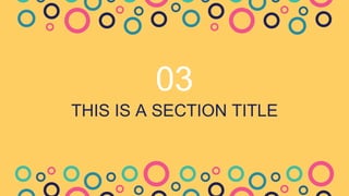 03
THIS IS A SECTION TITLE
 