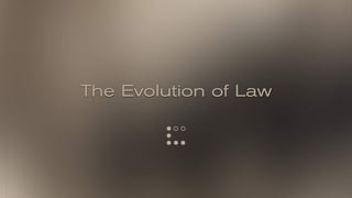 The Evolution of Law
 