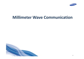 40
Millimeter Wave Communication
 