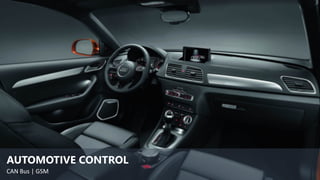 AUTOMOTIVE CONTROL
CAN Bus | GSM
 