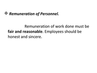  Remuneration of Personnel.
Remuneration of work done must be
fair and reasonable. Employees should be
honest and sincere.
 