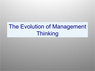 The Evolution of Management
          Thinking
 