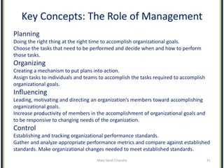 Key Concepts: The Role of Management
Planning
Doing the right thing at the right time to accomplish organizational goals.
...