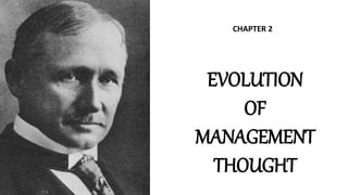 EVOLUTION
OF
MANAGEMENT
THOUGHT
CHAPTER 2
 