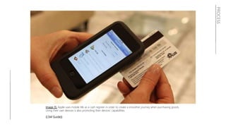 PROCESS
Image 15: Apple uses mobile tills as a cash register in order to create a smoother journey when purchasing goods.
Using their own devices is also promoting their devices’ capabilities.
(LSM Guide))
 
