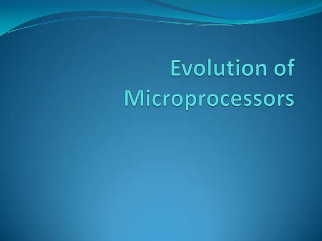 Evolution Of Microprocessors | PPSX