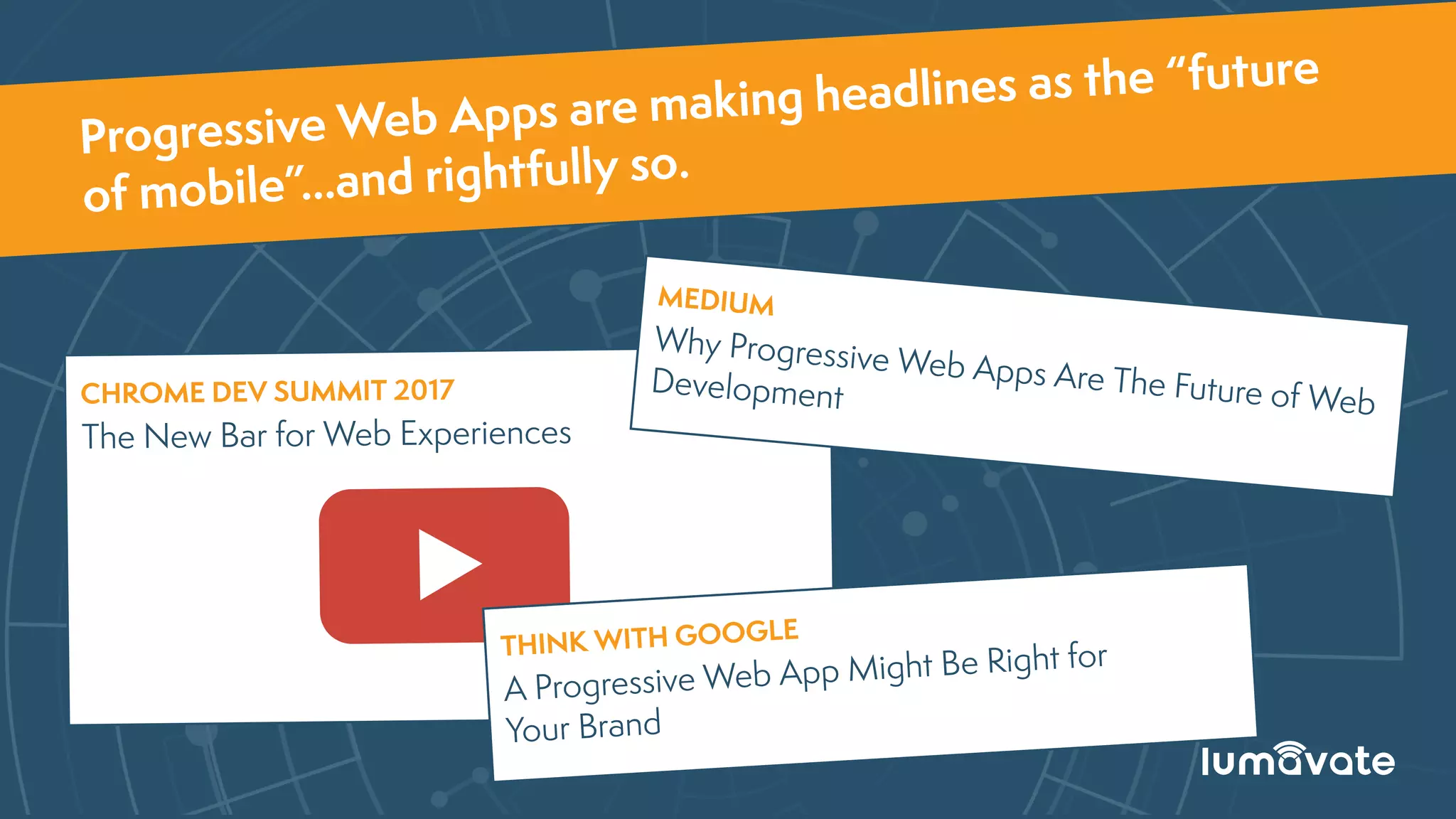 The New Bar for Web Experiences
CHROME DEV SUMMIT 2017
Why Progressive Web Apps Are The Future of Web
Development
MEDIUM
A Progressive Web App Might Be Right for
Your Brand
Progressive Web Apps are making headlines as the “future
of mobile”...and rightfully so.
THINK WITH GOOGLE
 