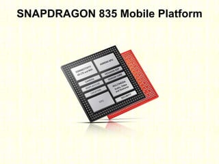 SNAPDRAGON 835 Mobile Platform
 