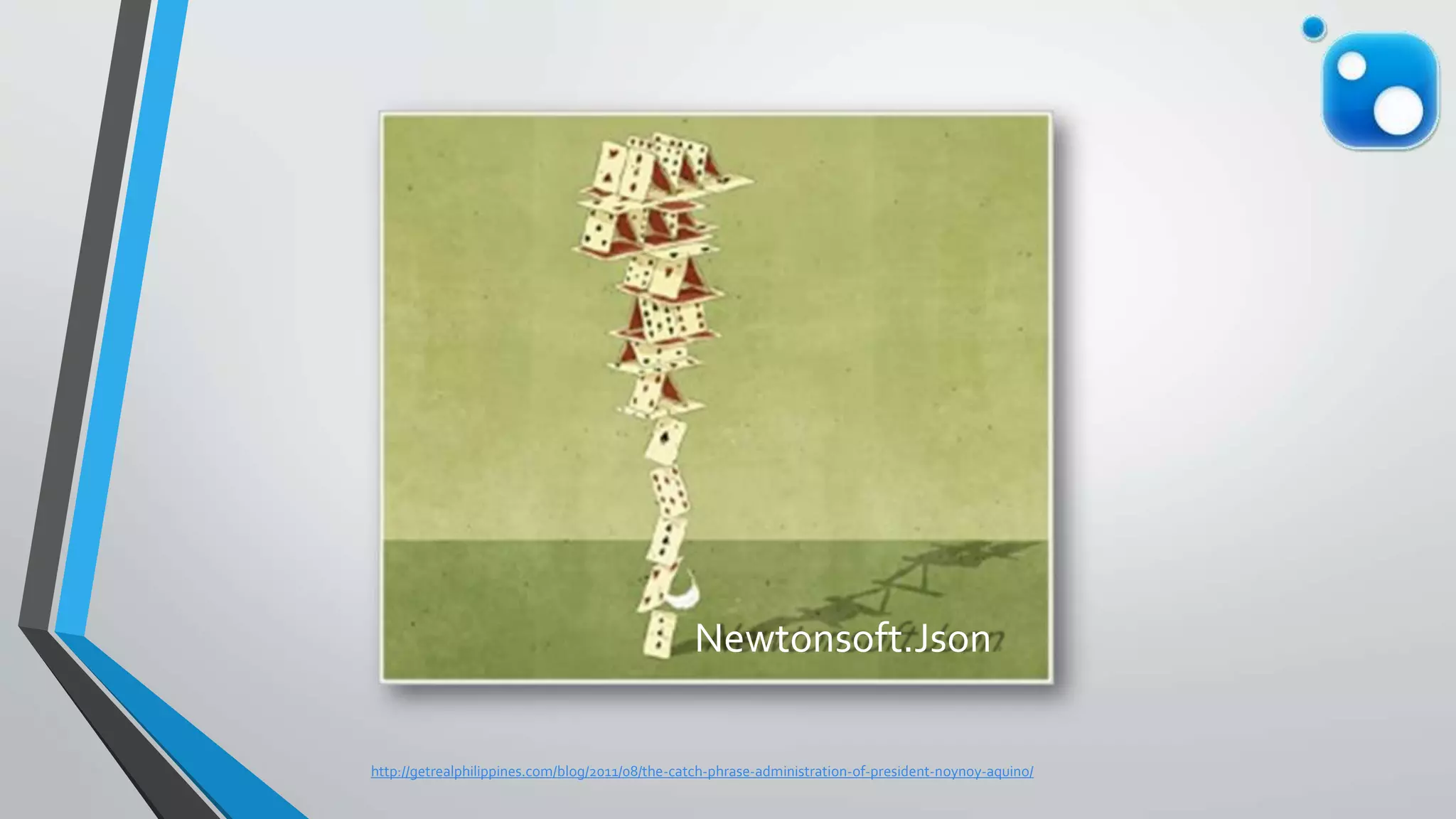 Newtonsoft.Json
http://getrealphilippines.com/blog/2011/08/the-catch-phrase-administration-of-president-noynoy-aquino/
 