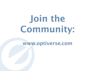 Join the
Community: 
 
www.optiverse.com 

 