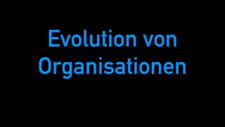 Evolution von
Organisationen
 