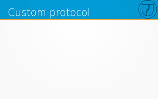 Custom protocol
 
