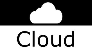 Cloud
 